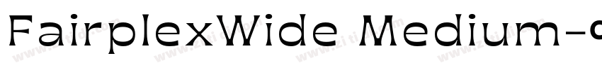 FairplexWide Medium字体转换 FairplexWide Medium字体转换